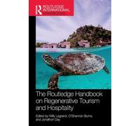 The Routledge Handbook on Regenerative Tourism and Hospitality (Routledge International Handbooks)