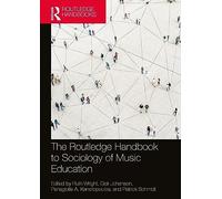 The Routledge Handbook to Sociology of Music Education (Routledge Music Handbooks)