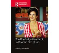 The Routledge Handbook to Spanish Film Music (Routledge Music Handbooks)