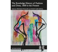 The Routledge History of Fashion and Dress, 1800 to the Present