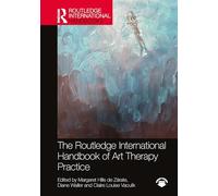 The Routledge International Handbook of Art Therapy Practice