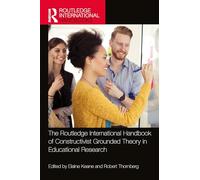 The Routledge International Handbook of Constructivist Grounded Theory in Educational Research