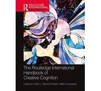 The Routledge International Handbook of Creative Cognition (Routledge International Handbooks)