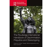 The Routledge International Handbook of Discrimination, Prejudice and Stereotyping (Routledge International Handbooks)