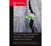 The Routledge International Handbook of Domestic Violence and Abuse