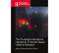 The Routledge International Handbook of Gender-Based Violence Research – Routledge