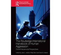 The Routledge International Handbook of Human Aggression: Current Issues and Perspectives