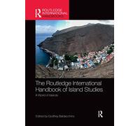 The Routledge International Handbook of Island Studies: A World of Islands (Routledge International Handbooks)