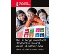 The Routledge International Handbook of Life and Values Education in Asia (Routledge International Handbooks of Education)