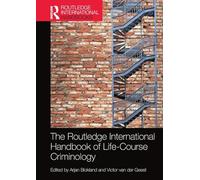 The Routledge International Handbook of Life-Course Criminology (Routledge International Handbooks)