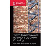 The Routledge International Handbook of Life-Course Criminology (Routledge International Handbooks)