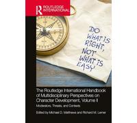 The Routledge International Handbook of Multidisciplinary Perspectives on Character Development, Volume II: Moderators, Threats, and Contexts