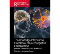 The Routledge International Handbook of Neurocognitive Rehabilitation: Practices, Innovations, and Future Directions