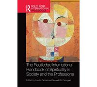 The Routledge International Handbook of Spirituality in Society and the Professions (Routledge International Handbooks)