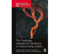 The Routledge International Handbook on Decolonizing Justice