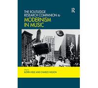 The Routledge Research Companion to Modernism in Music (Routledge Music Companions)