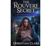 The Rouvere Secret: One Night of Deception, A Lifetime of Consequences