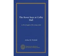 The Rover boys at Colby Hall: or, the struggles of the young cadets
