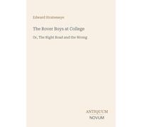 The Rover Boys at College: Or, The Right Road and the Wrong