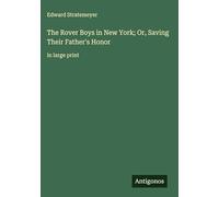 The Rover Boys in New York; Or, Saving Their Father's Honor: in large print