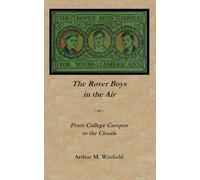 The Rover Boys in the Air; or, From College Campus to the Clouds: Buried Treasure Press Edition (The Rover Boys' Series for Young Americans (Series One and Two))