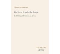 The Rover Boys in the Jungle: Or, Stirring Adventures in Africa