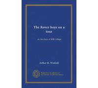 The Rover boys on a tour: or, last days at Brill College