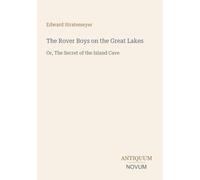 The Rover Boys on the Great Lakes: Or, The Secret of the Island Cave