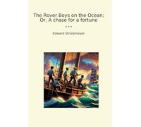 The Rover Boys on the Ocean; Or, A chase for a fortune (Classic Books)
