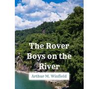 The Rover Boys on the River - 1905 Edition: A Restored Public Domain Adventure in a Large 8.5x11 Easy-to-Read Format for Young Readers