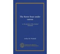 The Rover boys under canvas: or, the mystery of the wrecked submarine