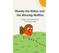 The Rowdy Robin and the Missing Muffin (The Rowdy Robin Adventures)