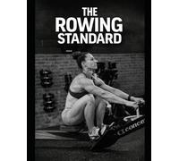 The Rowing Standard: A Practical Guide to Technique, Training, and Coaching