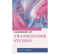 The Rowman & Littlefield Handbook of Transgender Studies (Bloomsbury Handbooks)