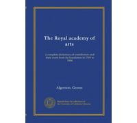 The Royal academy of arts (v.04 mi.Harral-Lawranson): a complete dictionary of contributors and their work from its foundation in 1769 to 1904