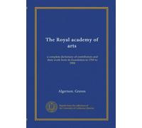 The Royal academy of arts (v.07 mi.Sacco-Tofano): a complete dictionary of contributors and their work from its foundation in 1769 to 1904