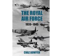 The Royal Air Force 1939-1945 (The Air War Chronicles)