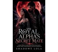 The Royal Alpha's Secret Mate: A one night stand rejected fated mate secret baby Paranormal Fantasy Romance