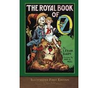 The Royal Book of Oz (Illustrated First Edition): 100th Anniversary OZ Collection