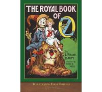 The Royal Book of Oz (Illustrated First Edition): COLOR 100th Anniversary OZ Collection