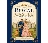 The Royal Castle Coloring Book: A Royal Coloring Journey Through Europe's Most Beautiful Castles