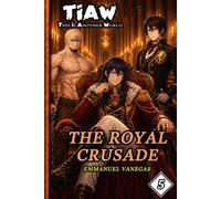 The Royal Crusade: Dark Isekai LitRPG of Royalty and Alliances: (TIAW Book 5) (TIAW English)