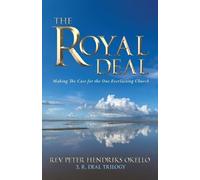 The Royal Deal: Making the Case for the One Everlasting Church (3. R. Deal Trilogy)