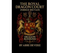The Royal Dragon Court Inbred Britain: Dragon Bloodlines: 01 (Dragon Publishing)