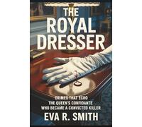 The Royal Dresser: The Queen's Confidante Who Became a Convicted Killer - A True Crime Story (Crimes That Echo)