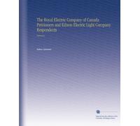 The Royal Electric Company of Canada Petitioners and Edison Electric Light Company Respondents: Testimony.
