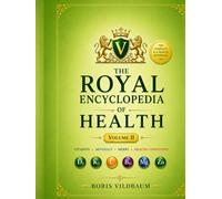 THE ROYAL ENCYCLOPEDIA OF HEALTH VOLUME 2: The Complete A-Z Guide to Health Conditions, Clinical Reference Tables, Wellness Protocols, Prevention, ... Women's Royal Transformation Series)