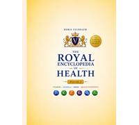 THE ROYAL ENCYCLOPEDIA OF HEALTH: Volume I: The Complete A-Z Guide to Vitamins, Minerals, Medicinal Herbs, Supplements, Functional Nutrition, Natural ... Women's Royal Transformation Series)