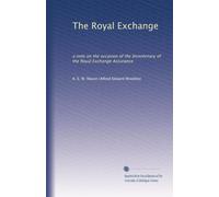 The Royal Exchange: a note on the occasion of the bicentenary of the Royal Exchange Assurance