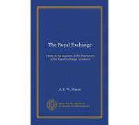 The Royal Exchange: a note on the occasion of the bicentenary of the Royal Exchange Assurance
